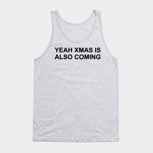 Yeah Xmas is also coming Tank Top by The Black Panther